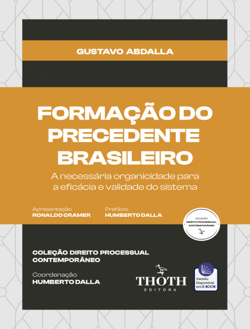 Formação do Precedente Brasileiro: A Necessária Organicidade para a Eficácia e Validade do Sistema