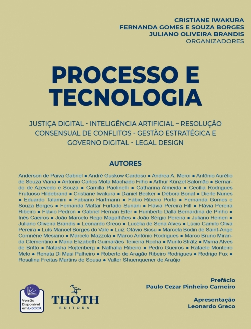Processo e Tecnologia: Justiça Digital - Inteligência Artificial - Resolução Consensual de Conflitos - Gestão Estratégica e Governo Digital - Legal Design 