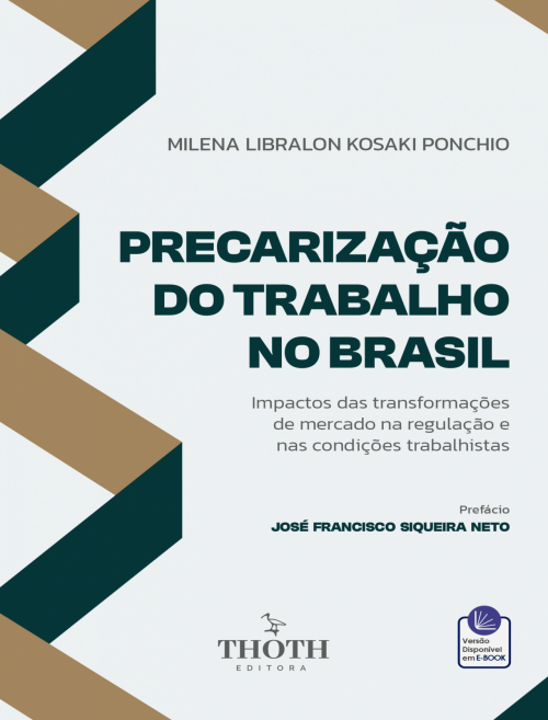 Precarização do Trabalho no Brasil: Impactos das Transformações de Mercado na Regulação e nas Condições Trabalhistas