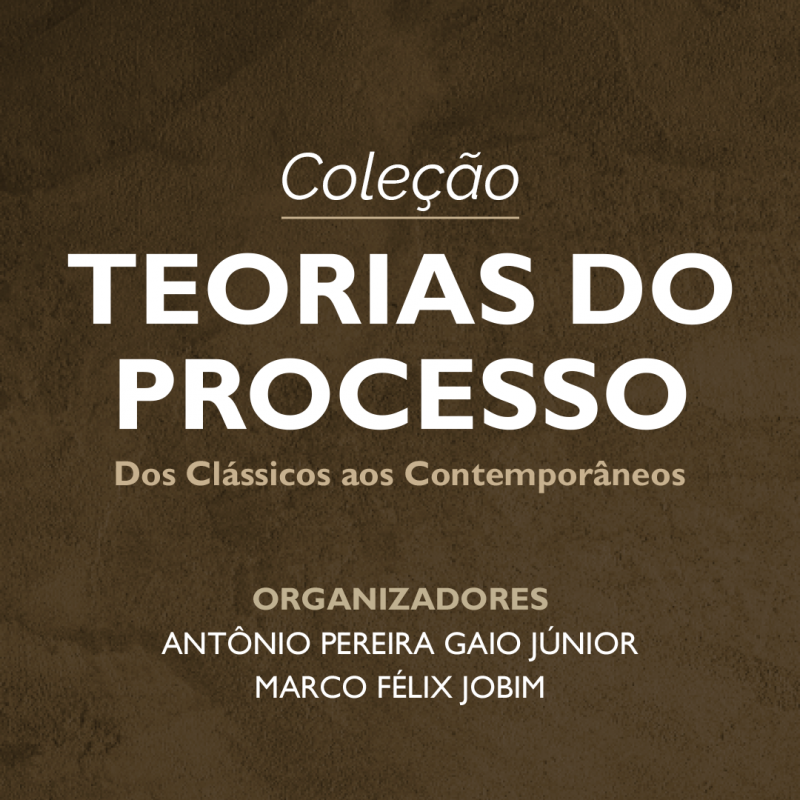 Teorias do Processo: dos Clássicos aos Contemporâneos - Vol. I, Vol. II, Vol. III e Vol IV