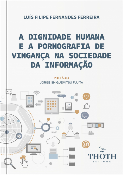 A Dignidade Humana e a Pornografia de Vingança na Sociedade da Informação