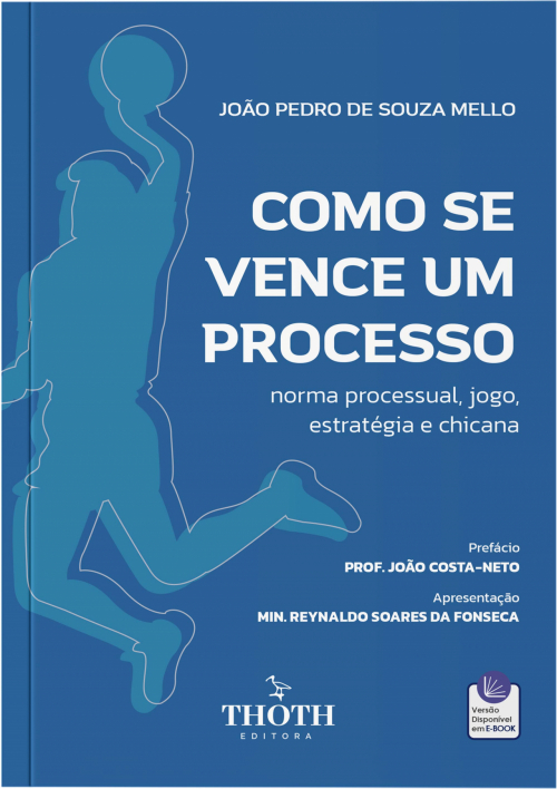 Como se Vence um Processo: Norma Processual, Jogo, Estratégia e Chicana