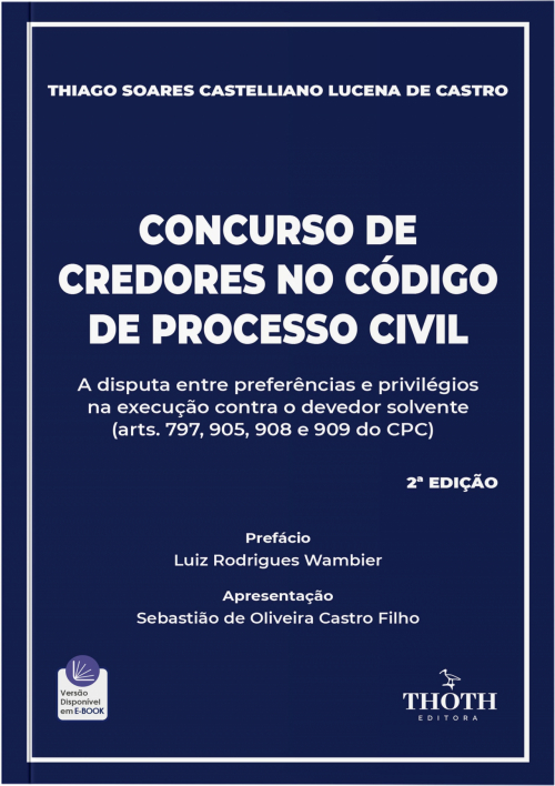 Concurso de Credores no Código de Processo Civil: A Disputa entre Preferências e Privilégios na Execução contra o Devedor Solvente - 2ª Edição