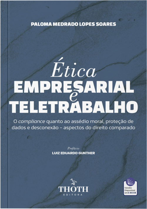 Ética Empresarial e Teletrabalho: O Compliance quanto ao Assédio Moral, Proteção de Dados e Desconexão - Aspectos do Direito Comparado