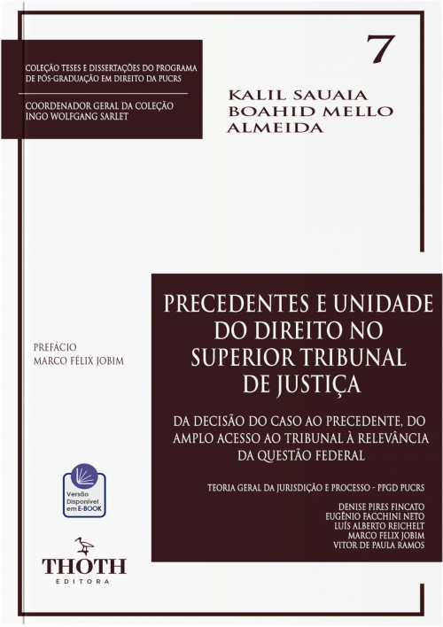 Precedentes e Unidade do Direito no Superior Tribunal de Justiça: Da Decisão do Caso ao Precedente, do Amplo Acesso ao Tribunal à Relevância da Questão Federal