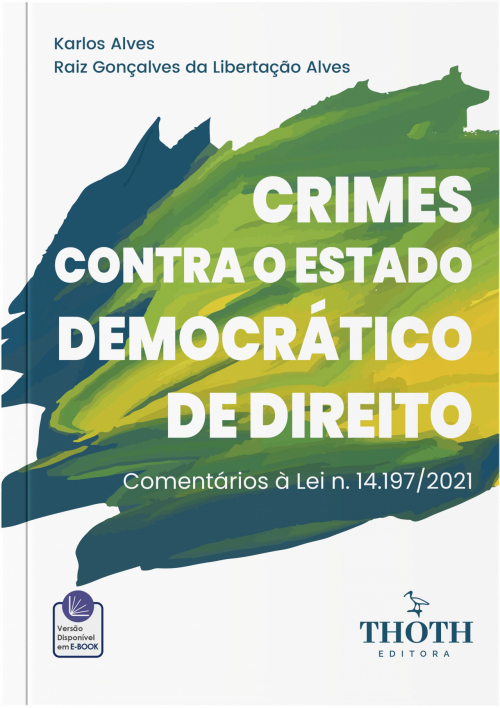 Crimes Contra o Estado Democrático de Direito: Comentários à Lei n. 14.197/2021