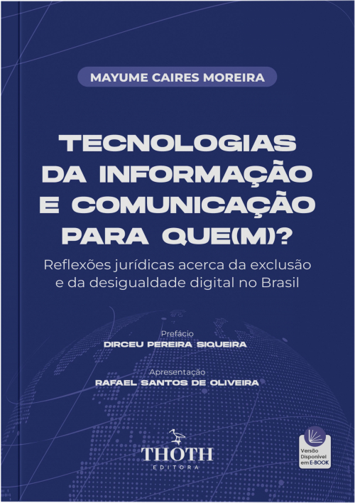 Tecnologias da Informação e Comunicação para que(m)?: Reflexões Jurídicas acerca da Exclusão e da Desigualdade Digital no Brasil