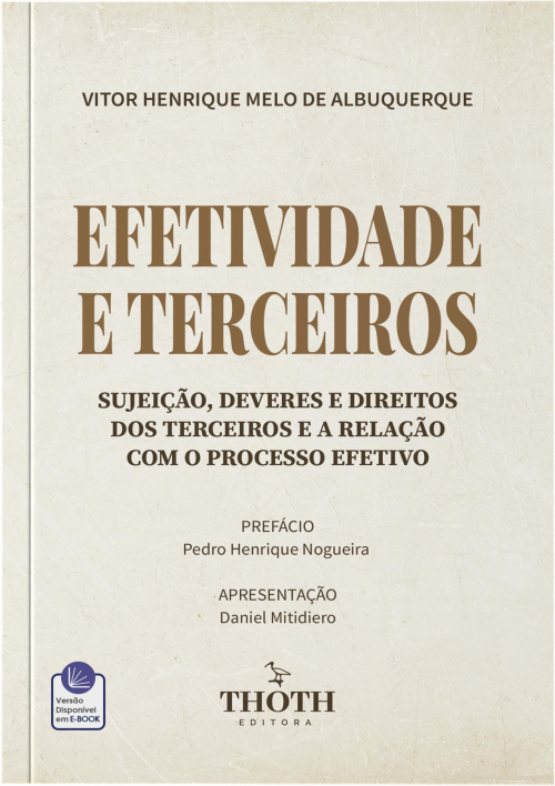 Efetividade e Terceiros: Sujeição, Deveres e Direitos dos Terceiros e a Relação com o Processo Efetivo