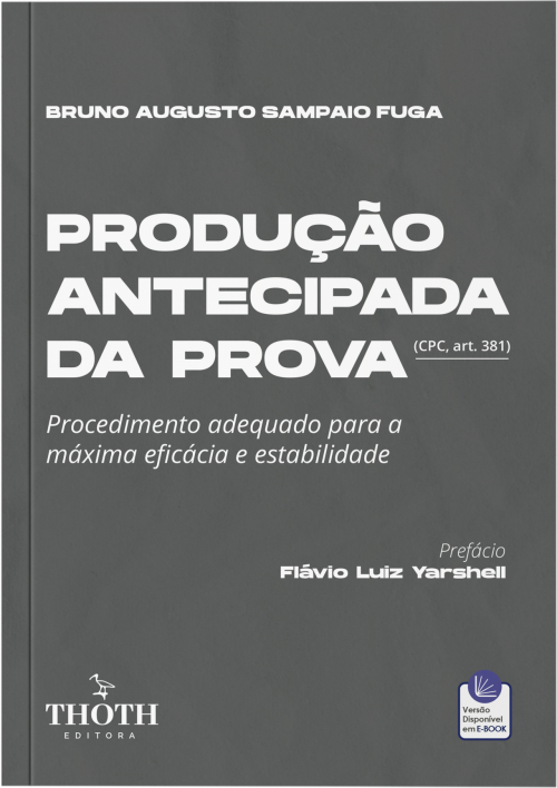 Produção Antecipada da Prova: Procedimento Adequado para a Máxima Eficácia e Estabilidade