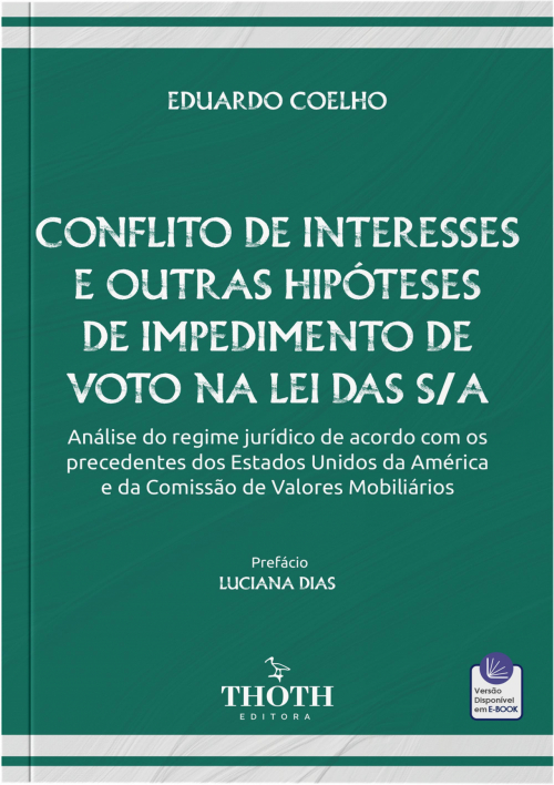 Conflito de Interesses e outras Hipóteses de Impedimento de Voto na Lei das S/A: Análise do Regime Jurídico de Acordo com os Precedentes dos Estados Unidos da América e da Comissão de Valores Mobiliários