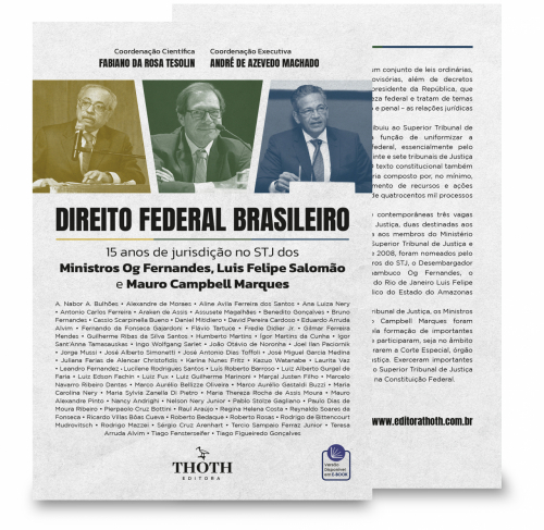 Direito Federal Brasileiro: 15 Anos de Jurisdição no STJ dos Ministros Og Fernandes, Luis Felipe Salomão e Mauro Campbell Marques