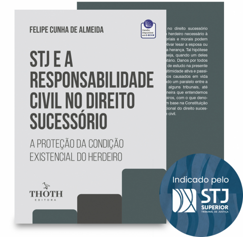 STJ e a Responsabilidade Civil no Direito Sucessório: A Proteção da Condição Existencial do Herdeiro