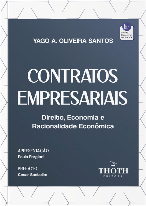 Contratos Empresariais: Direito, Economia e Racionalidade Econômica