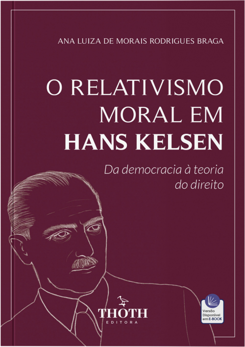 O Relativismo Moral em Hans Kelsen: Da Democracia à Teoria do Direito