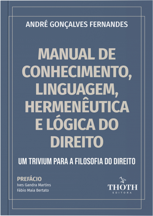 Manual de Conhecimento, Linguagem, Hermenêutica e Lógica do Direito: Um Trivium para a Filosofia do Direito