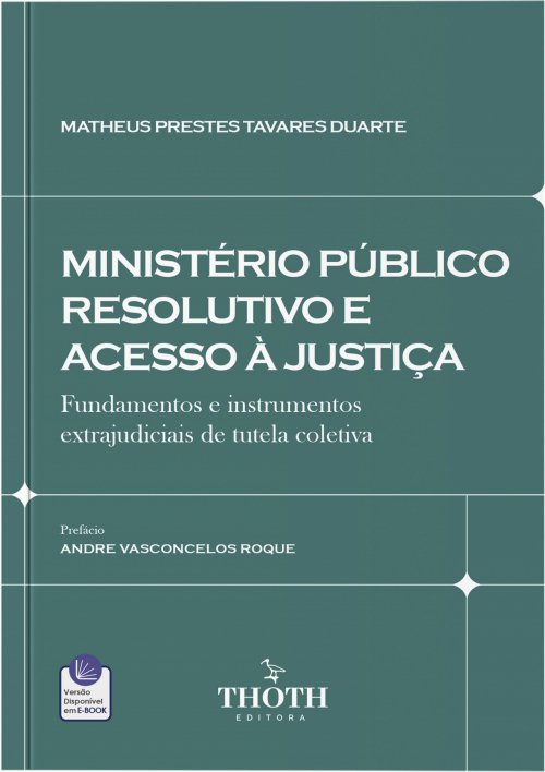 Ministério Público Resolutivo e Acesso à Justiça: Fundamentos e Instrumentos Extrajudiciais de Tutela Coletiva