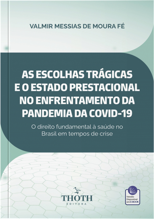 As Escolhas Trágicas e o Estado Prestacional no Enfrentamento da Pandemia da Covid-19: O Direito Fundamental à Saúde no Brasil em Tempos de Crise