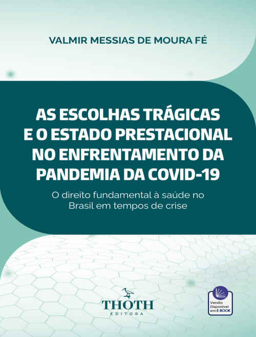As Escolhas Trágicas e o Estado Prestacional no Enfrentamento da Pandemia da Covid-19: O Direito Fundamental à Saúde no Brasil em Tempos de Crise