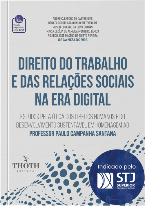 Direito do Trabalho e das Relações Sociais na Era Digital: Estudos pela Ótica dos Direitos Humanos e do Desenvolvimento Sustentável em Homenagem ao Professor Paulo Campanha Santana