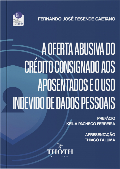 A Oferta Abusiva do Crédito Consignado aos Aposentados e o Uso Indevido de Dados Pessoais