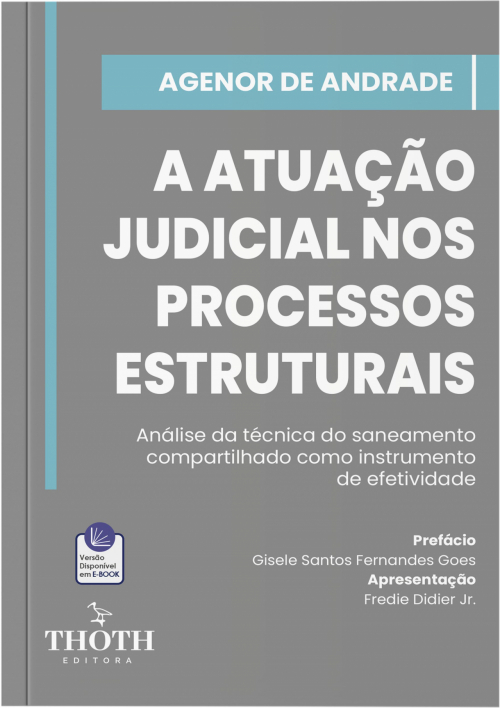 A Atuação Judicial nos Processos Estruturais: Análise da Técnica do Saneamento Compartilhado como Instrumento de Efetividade