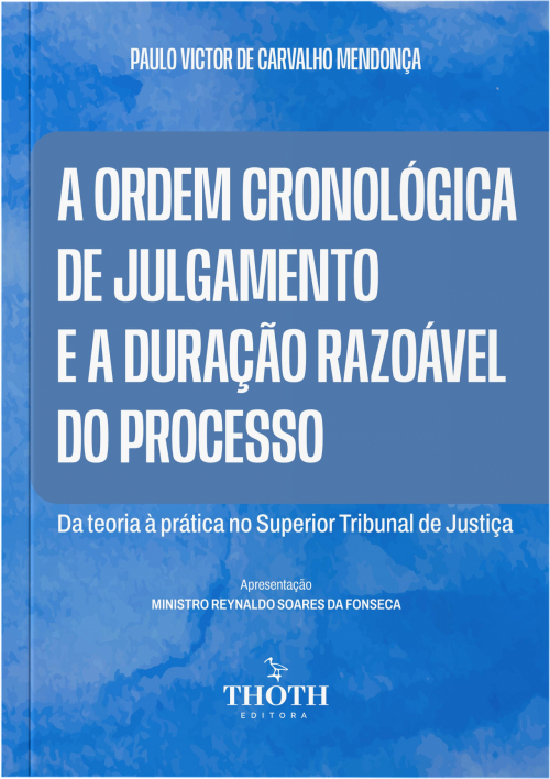 A Ordem Cronológica de Julgamento e a Duração Razoável do Processo: Da Teoria à Prática no Superior Tribunal de Justiça