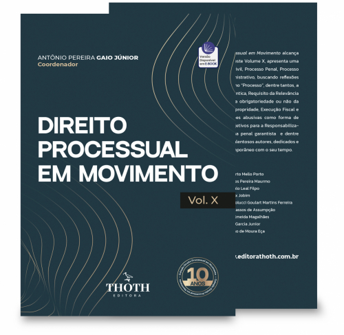 Direito Processual em Movimento - Vol. X