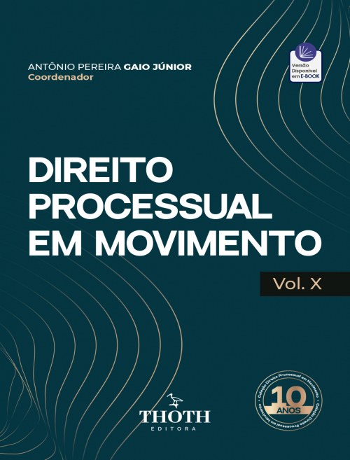Direito Processual em Movimento - Vol. X