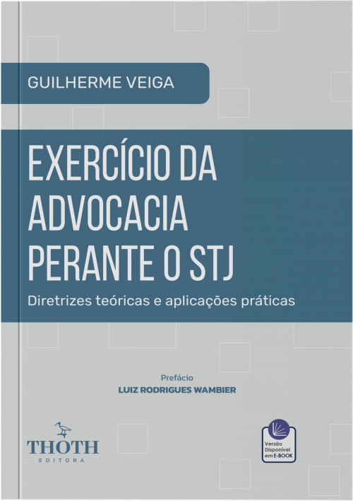 Exercício da Advocacia Perante o STJ: Diretrizes Teóricas e Aplicações Práticas
