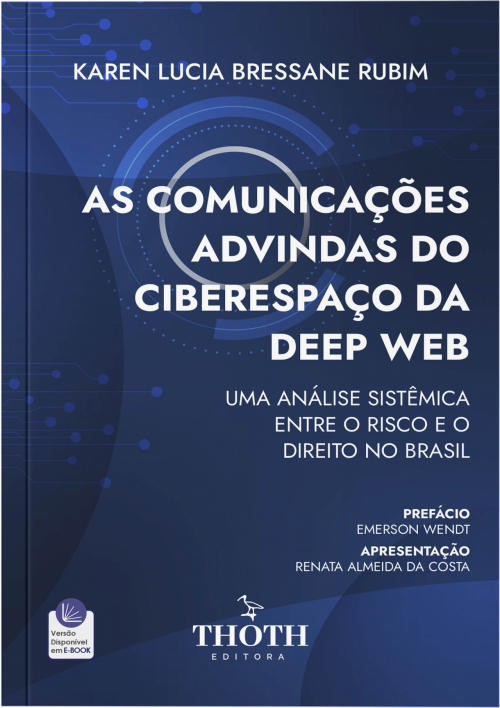 As Comunicações Advindas do Ciberespaço da Deep Web: Uma Análise Sistêmica entre o Risco e o Direito no Brasil 