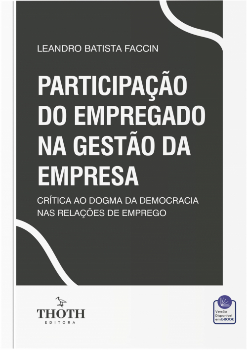 Participação do Empregado na Gestão da Empresa: Crítica ao Dogma da Democracia nas Relações de Emprego