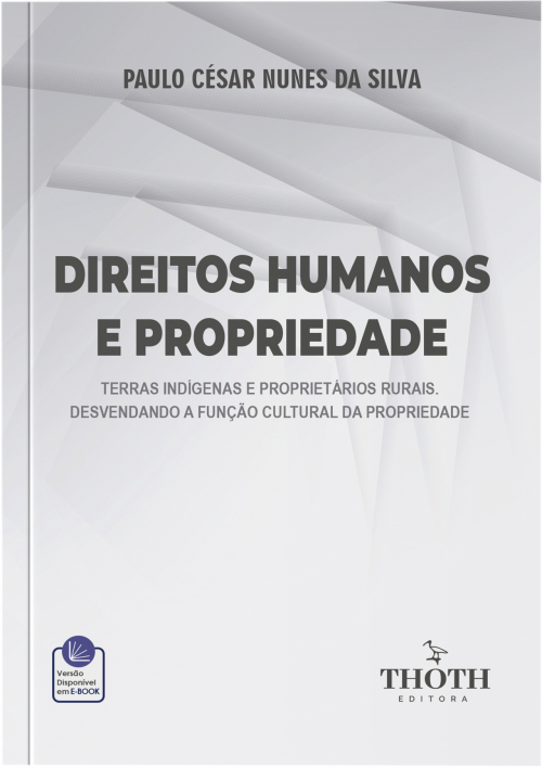 Direitos Humanos e Propriedade: Terras Indígenas e Proprietários Rurais. Desvendando a Função Cultural da Propriedade