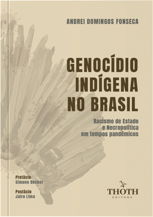 Genocídio Indígena no Brasil: Racismo de Estado e Necropolítica em Tempos Pandêmicos