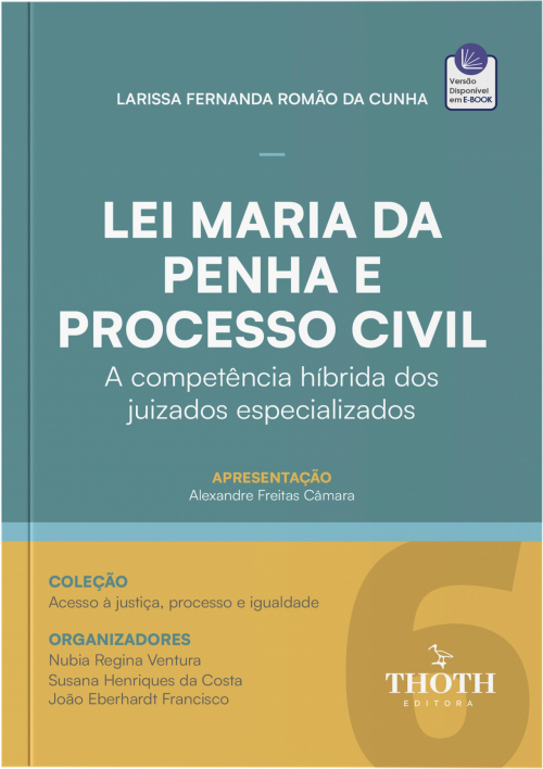 Lei Maria da Penha e Processo Civil: A Competência Híbrida dos Juizados Especializados