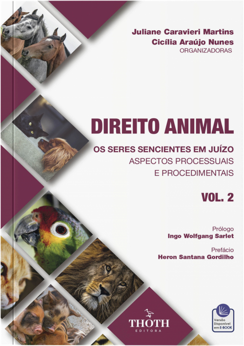 Direito Animal: Os Seres Sencientes em Juízo - Aspectos Processuais e Procedimentais - Vol 2