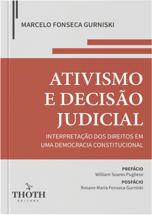 Ativismo e Decisão Judicial: Interpretação dos Direitos em uma Democracia Constitucional