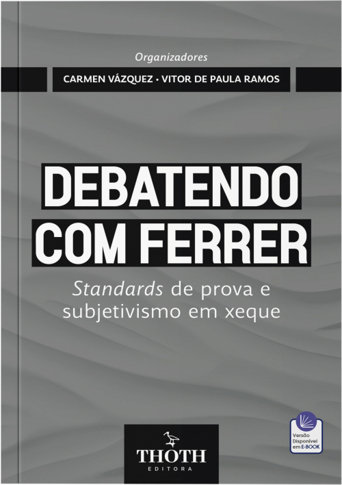 Debatendo com Ferrer: Standards de Prova e Subjetivismo em Xeque