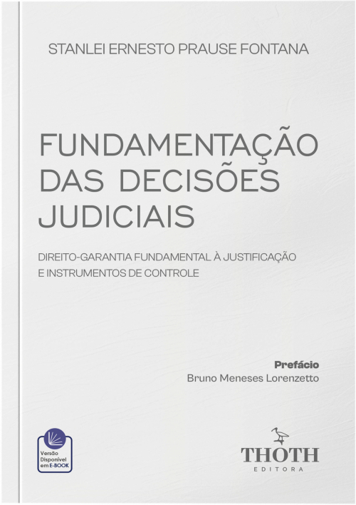 Fundamentação das Decisões Judiciais: Direito-garantia Fundamental à Justificação e Instrumentos de Controle