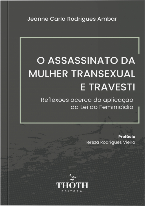 O Assassinato da Mulher Transexual e Travesti: Reflexões Acerca da Aplicação da Lei do Feminicídio