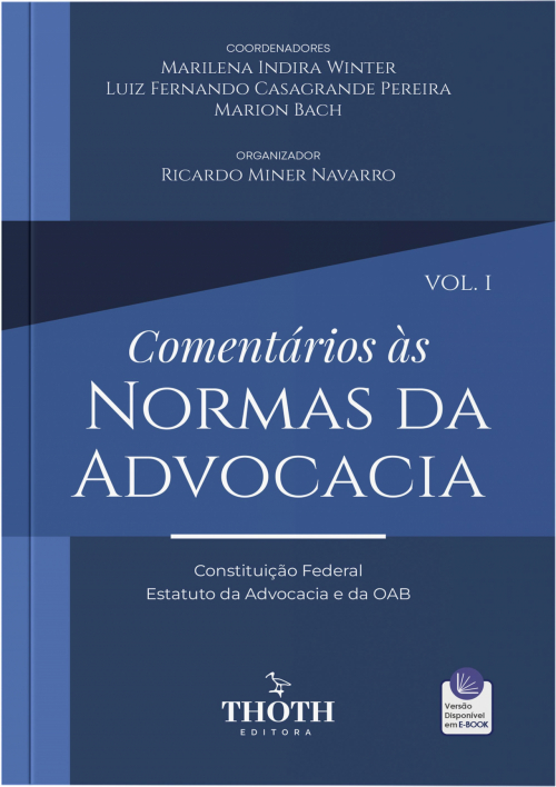 Comentários às Normas da Advocacia: Constituição Federal, Estatuto da Advocacia e OAB – Vol. 1