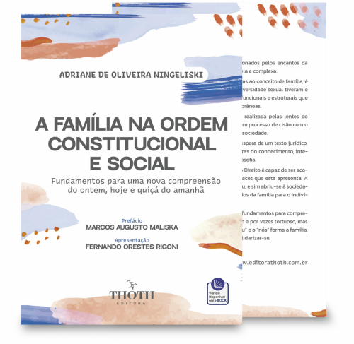 A Família na Ordem Constitucional e Social: Fundamentos para uma Nova Compreensão do Ontem, Hoje e Quiçá do Amanhã