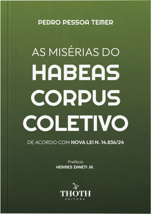 As Misérias do Habeas Corpus Coletivo. De Acordo Com Nova Lei n. 14.836/24