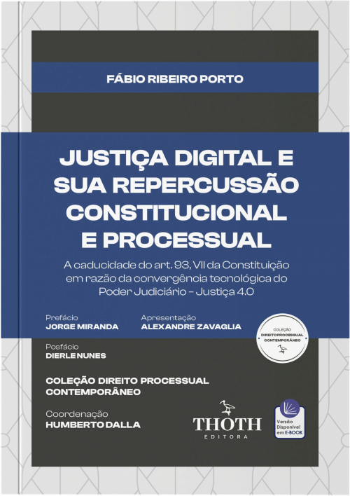 Justiça Digital e sua Repercussão Constitucional e Processual: A Caducidade do Art. 93, VII da Constituição em Razão da Convergência Tecnológica do Poder Judiciário – Justiça 4.0