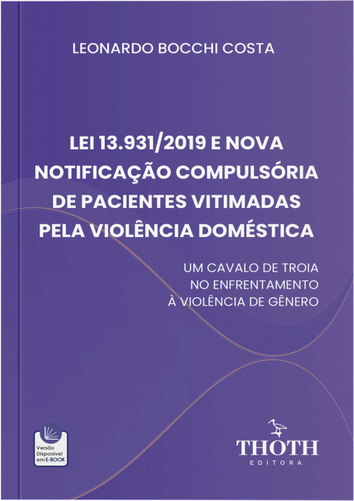 Lei 13.931/2019 e Nova Notificação Compulsória de Pacientes Vitimadas pela Violência Doméstica: Um Cavalo de Troia no Enfrentamento à Violência de Gênero