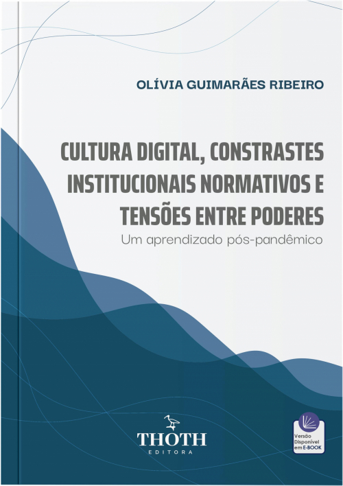 Cultura Digital, Constrastes Institucionais Normativos e Tensões Entre Poderes: Um Aprendizado Pós-Pandêmico