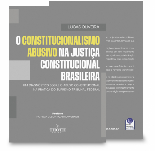 O constitucionalismo abusivo na justiça constitucional brasileira: um diagnóstico sobre o abuso constitucional na prática do supremo tribunal federal