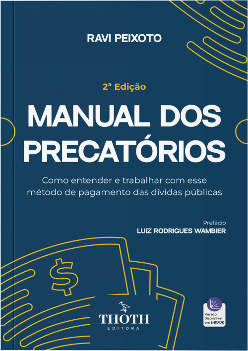 Manual dos Precatórios: Como Entender e Trabalhar com Esse Método de Pagamento das Dívidas Públicas - 2ª Edição