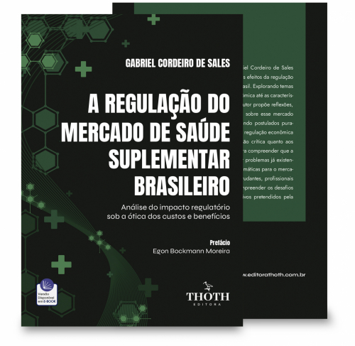 A Regulação do Mercado de Saúde Suplementar Brasileiro: Análise do Impacto Regulatório Sob a Ótica dos Custos e Benefícios