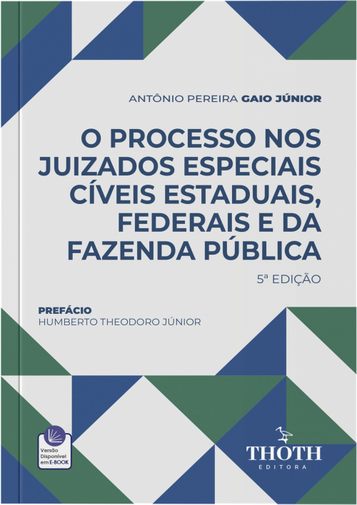 O Processo nos Juizados Especiais Cíveis Estaduais, Federais e da Fazenda Pública - 5ª Edição