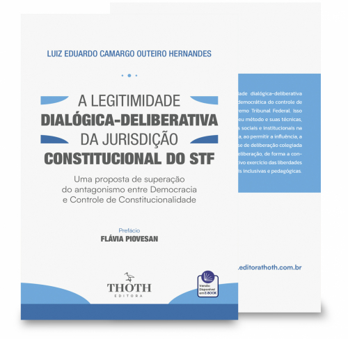 A Legitimidade Dialógica-deliberativa da Jurisdição Constitucional do STF: Uma Proposta de Superação do Antagonismo entre Democracia e Controle de Constitucionalidade